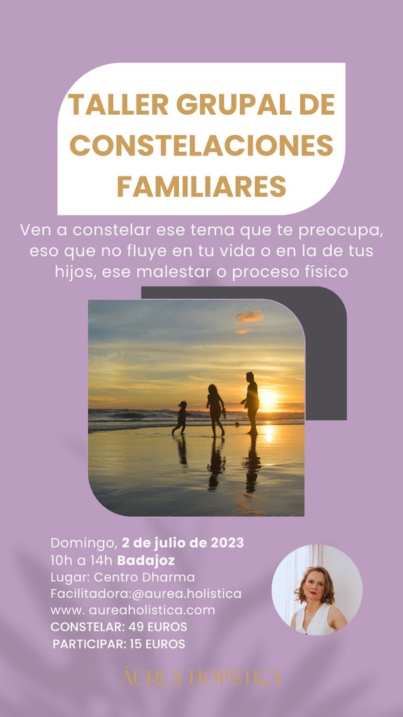 TALLER GRUPAL DE CONSTELACIONES FAMILIARES Badajoz Áurea Holística 2 Julio 2023