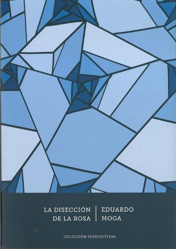 La disección de la rosa - Eduargo Moga